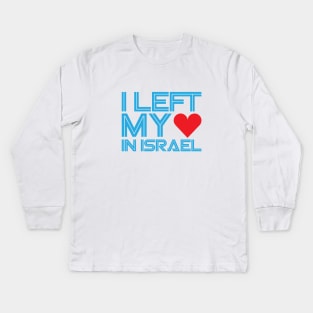 I Left My Heart In Israel Kids Long Sleeve T-Shirt